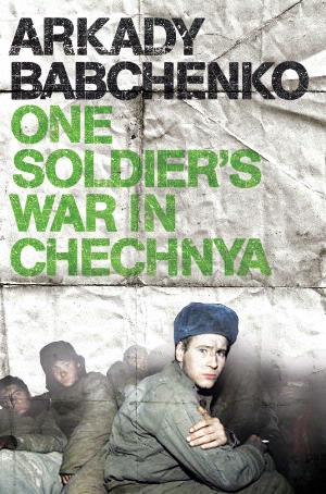 Cover of One Soldier's War in Chechnya by Arkady Babchenko