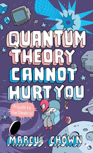 Cover of Quantum Theory Cannot Hurt You by Marcus Chown
